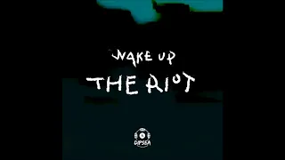 Wake Up the Riot - DIPSEA