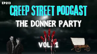 Creep Street Podcast | Ep213 - The Donner Party Vol. 1