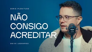 Não consigo acreditar | Deive Leonardo