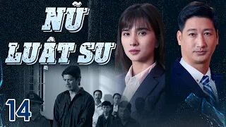 [Phim Việt Nam] NỮ LUẬT SƯ | TẬP 14 | Phim hành trình chiến đấu vì công lý và bảo vệ luật pháp.