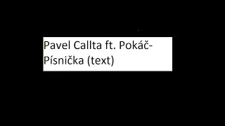 Pavel Callta - Písnička ft. Pokáč (text)