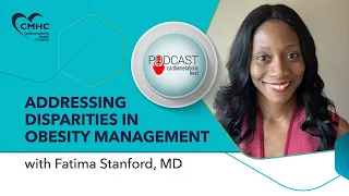 CB Podcast |  Addressing Disparities in Obesity Management with Fatima Stanford, MD