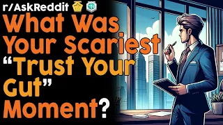 What Was Your Scariest "Trust Your Gut" Moment? (r/AskReddit Top Posts | Reddit Bites)