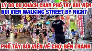 THÔI XONG DU KHÁCH CHÁN CHƠI ĐÊM PHỐ TÂY BÙI VIỆN LÝ DO VÌ SAO !