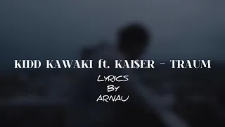 KIDD KAWAKI - TRAUM ft. KAI$ER [LYRICS BY ARNAU]