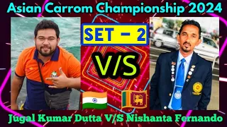 ACC - Carrom Championship 2024 ।। Jugal Kumar Dutta VS Nishanta Fernando
