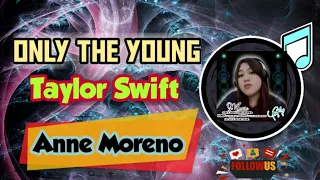 Taylor Swift- Only The Young  |Cover by Anne Moreno | #taylorswift #cover.