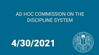 Ad Hoc Commission on the Discipline System 4-30-21