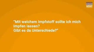 Die Corona-Impfung: “Mit welchem Impfstoff sollte ich mich impfen lassen  Gibt es da Unterschiede ”