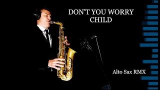 DON'T YOU WORRY CHILD - Swedish House Mafia - Alto Sax RMX - free score