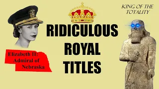 Ridiculous Royal Titles