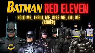 Batman Tribute: Hold Me, Thrill Me, Kiss Me, Kill Me (Cover) - Red Eleven