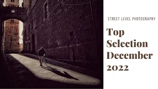 STREET PHOTOGRAPHY: TOP SELECTION - DECEMBER 2022 -