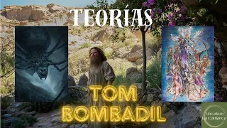 Teorías de Tom Bombadil con Idoia.