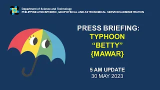 Press Briefing: Typhoon "#BettyPH" Update  Tuesday 5AM May 30, 2023