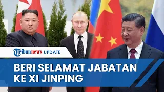 Ucapan Selamat Putin dan Kim Jong Un untuk Jabatan Ketiga Xi Jinping, akankah Bersatu dan Bersekutu?