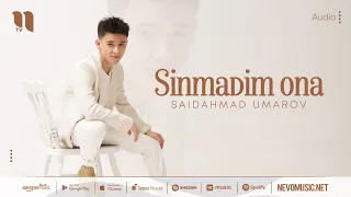 Saidahmad Umarov - Sinmadim ona (audio 2022)