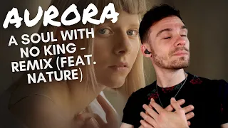 REACTING TO Aurora - A Soul With No King - Remix (feat. NATURE)