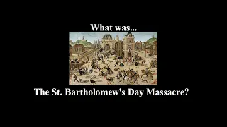 What was...the St Bartholomew's Day Massacre