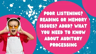 Poor listening? Reading or Memory Issues? ADHD? | Auditory Processing | You Need To Know