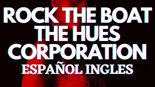 Rock the Boat The Hues Corporation lyrics español