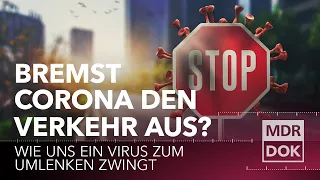 Bremst Corona den Verkehr aus? - Wie uns ein Virus zum Umlenken zwingt | MDR DOK