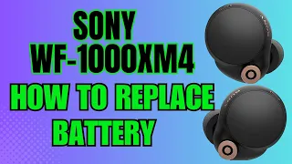 How to Replace Battery Sony WF-1000XM4 WF1000XM4 XM4 Wireless Earbuds | Install | Remove | Repair