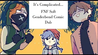 It's Complicated... - FNF Soft Genderbend Comic Dub
