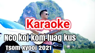 Nco koj kom tuag kus karaoke | tsom xyooj intrumental 2021