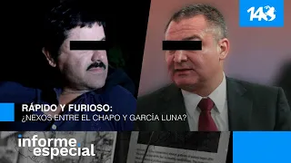 Informe Especial | Rápido y Furioso: ¿nexos entre el Chapo y García Luna?