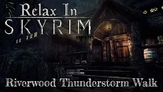 Skyrim Ambience Fall Asleep Walking In Riverwood On A Stormy Night. Heavy Rain & Thunderstorm Sounds