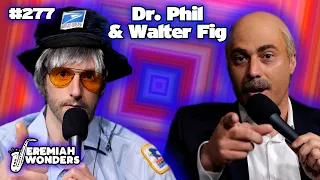 Dr. Phil (Adam Ray) & Walter Fig | Jeremiah Wonders Ep 277