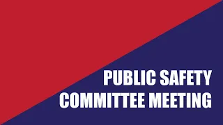 Public Safety Standing Committee Virtual Meeting of September 7, 2022