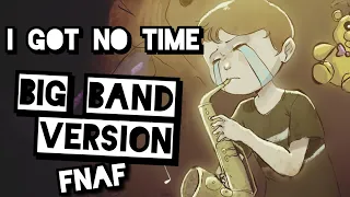 I Got No Time (FNAF 4 Song) Big Band Remix