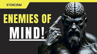 The Most Dangerous Enemies of Mind! Train Your Mind To Tackle Them!