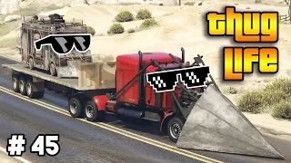 GTA 5 ONLINE : THUG LIFE AND FUNNY MOMENTS (WINS, STUNTS AND FAILS #45)