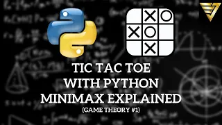 Tic Tac Toe with Python -- MINIMAX Explained! | #173 (Game Theory #1)
