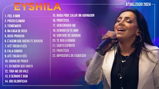 Eyshila - AS MELHORES (Músicas Mais Tocadas) Atualizada 2024