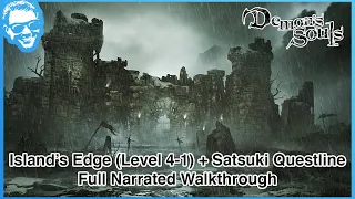 Island's Edge (Level 4-1) + Satsuki Questline - Full Narrated Walkthrough - Demon's Souls Remake