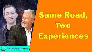 Jeff and Spencer Olsen - Same Road, Two Experiences