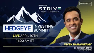 Hedgeye Investing Summit Spring 2024 | Vivek Ramaswamy, Co-Founder, Strive & Entrepreneur