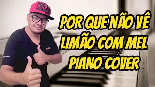 POR QUE NÃO VÊ LIMÃO COM MEL BATISTA LIMA (PIANO COVER)