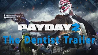 PAYDAY 2: The Dentist Trailer 4K 48fps upscaled