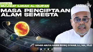 #7 MASA PENCIPTAAN ALAM SEMESTA | KAJIAN MUKJIZAT ILMIAH ALQUR'AN BERSAMA ABUYA HABIB RIZIEQ SYIHAB