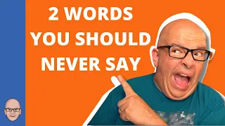 2 Words That YOU Should NEVER Say 😲