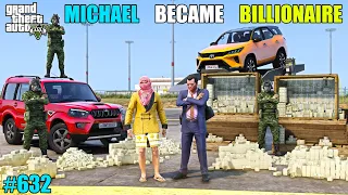 GTA 5 : MICHAEL BECAME BILLIONAIRE IN LOS SANTOS | GTA 5 GAMEPLAY #632