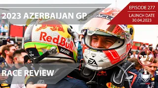2023 Azerbaijan Grand Prix Race Review | Formula 1 Podcast | Ep. 277