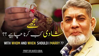 Correct Age for Marriage || When is the Right Time to Marry ||  Prof Dr Javed Iqbal