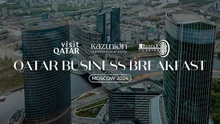 Qatar Business Breakfast 2024 Moscow