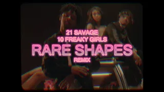 21 Savage - 10 Freaky Girls **Rare Shapes Remix**